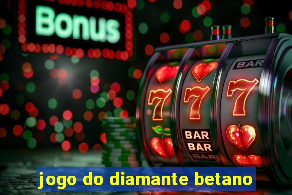 jogo do diamante betano